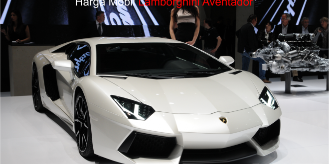 Harga Mobil Lamborghini Aventador