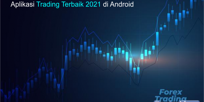 Aplikasi Trading Terbaik 2021