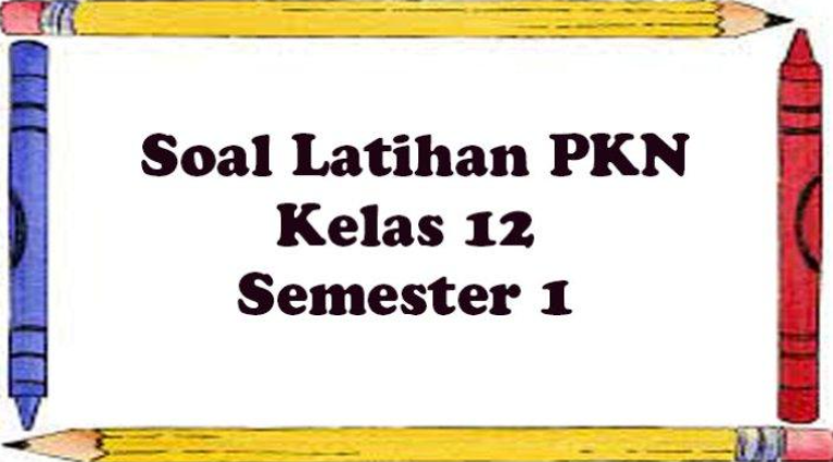 Soal Dan Kunci Jawaban UTS PKN Kelas 12 Semester 1