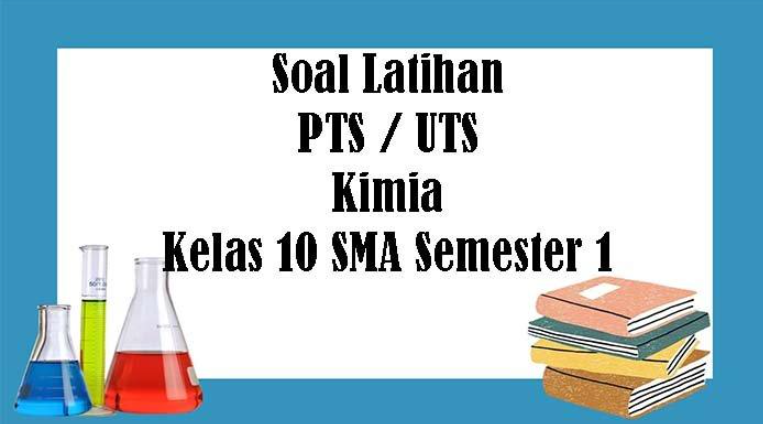 Soal Dan Kunci Jawaban PTS Kimia Kelas 10 Semester 1